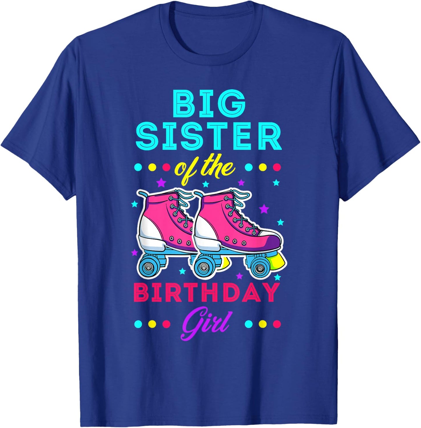 Big Sister of the Birthday Girl Roller Skates Bday Skating T-Shirt - T-Shirt | Royal