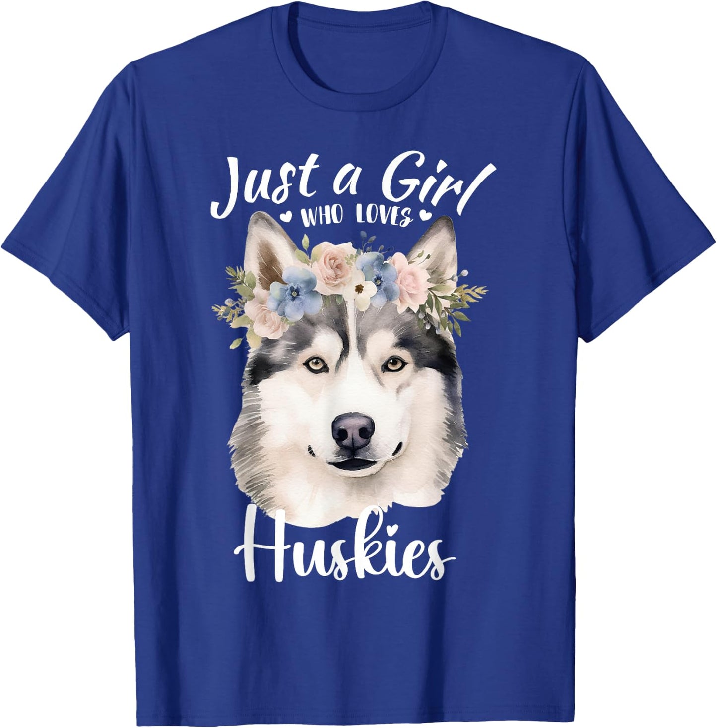 Just a Girl Who Loves Huskies Girls Who Love Dogs Husky Love T-Shirt - T-Shirt | Royal