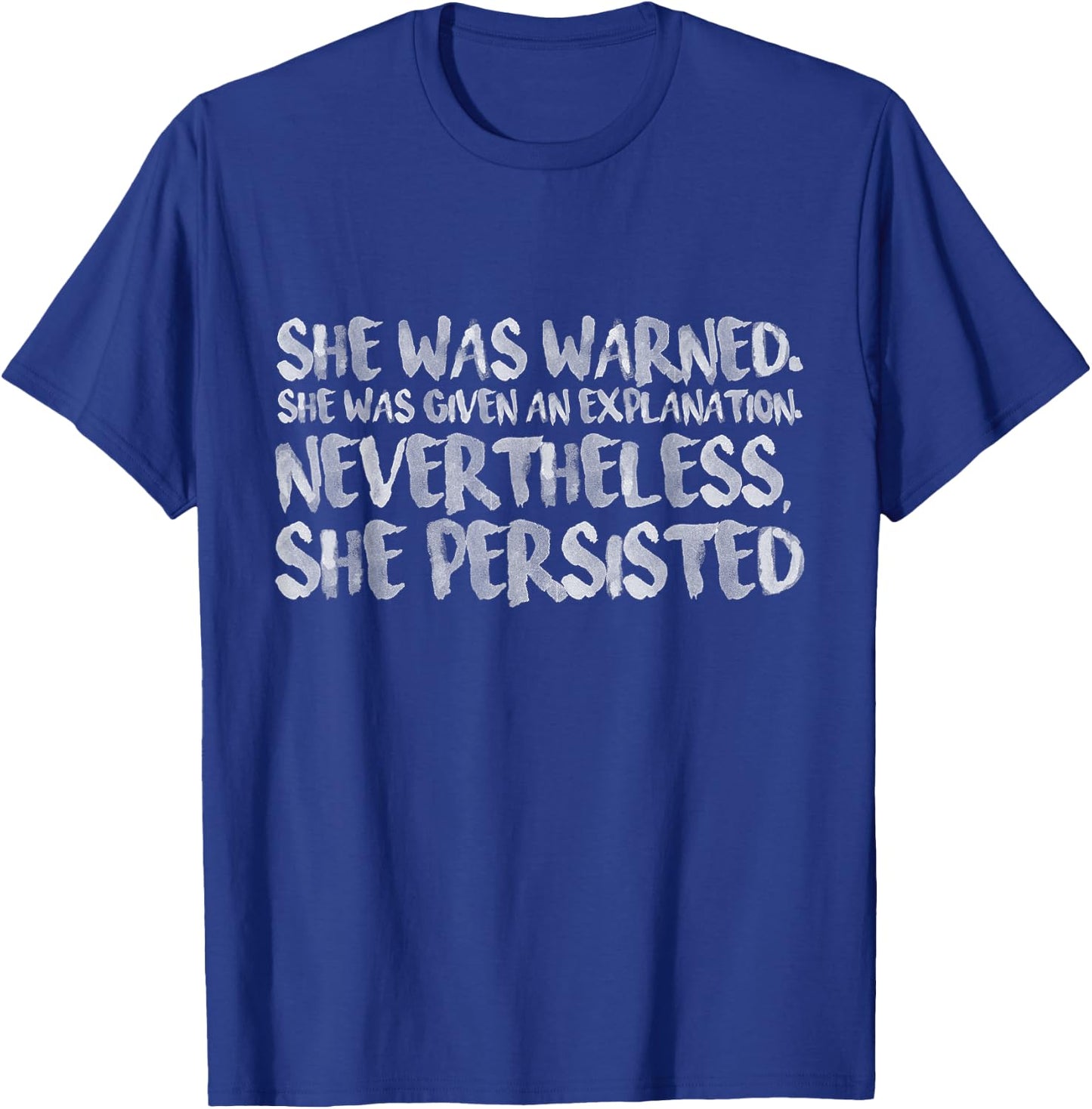 She Was Warned. Nevertheless, She Persisted Shirt T-Shirt - T-Shirt | Royal