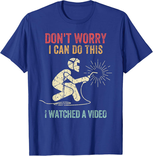 Don't Worry I Can Do This Welders Welding Funny Welder T-Shirt - T-Shirt | Royal