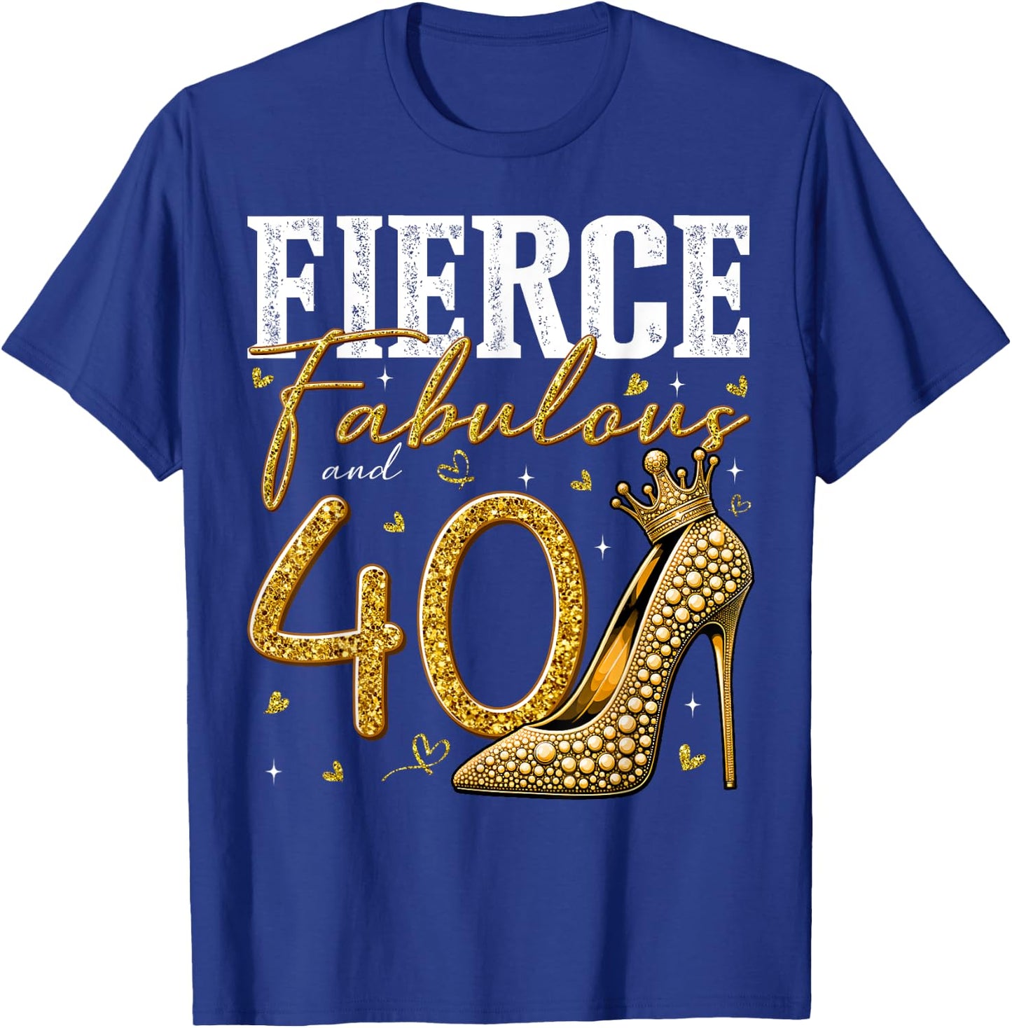 40th Birthday Fierce Fabulous and 40 Year Old Gifts Heels T-Shirt - T-Shirt | Royal