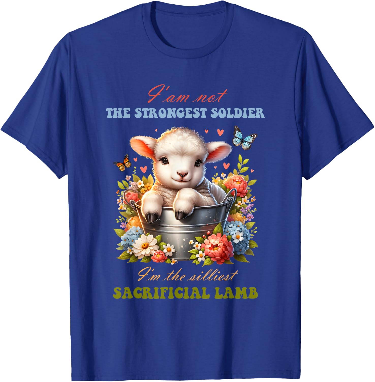 Not The Strongest Soldier I'm The Silliest Sacrificial Lamb T-Shirt - T-Shirt | Royal