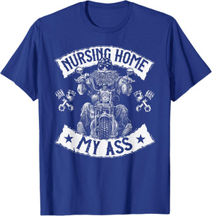Nursing Home My Ass Funny Biker Gift T-Shirt - T-Shirt | Royal