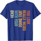 You Look Really Weird Doing That with Your Head Funny T-Shirt - T-Shirt | Royal