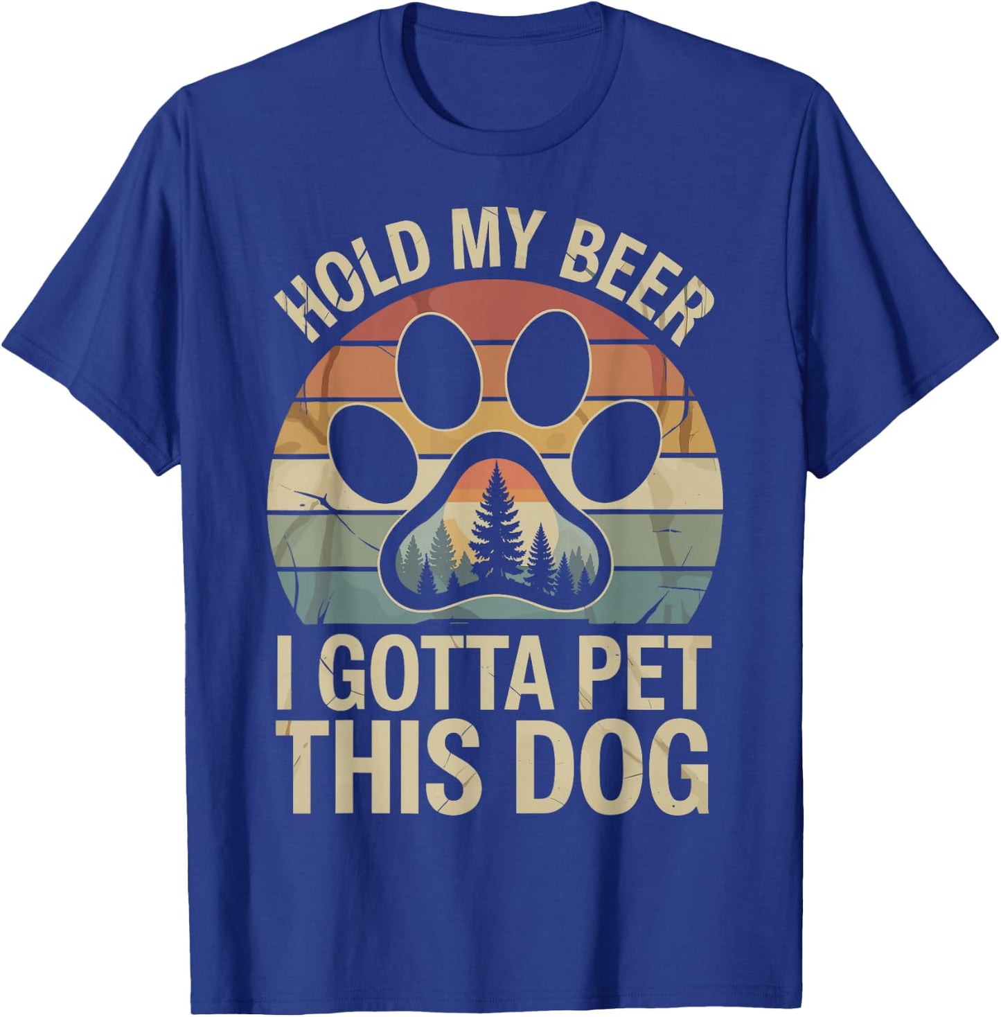 I Gotta Pet This Dog Dogs & Beer Lover Funny Drinking Joke T-Shirt - T-Shirt | Royal
