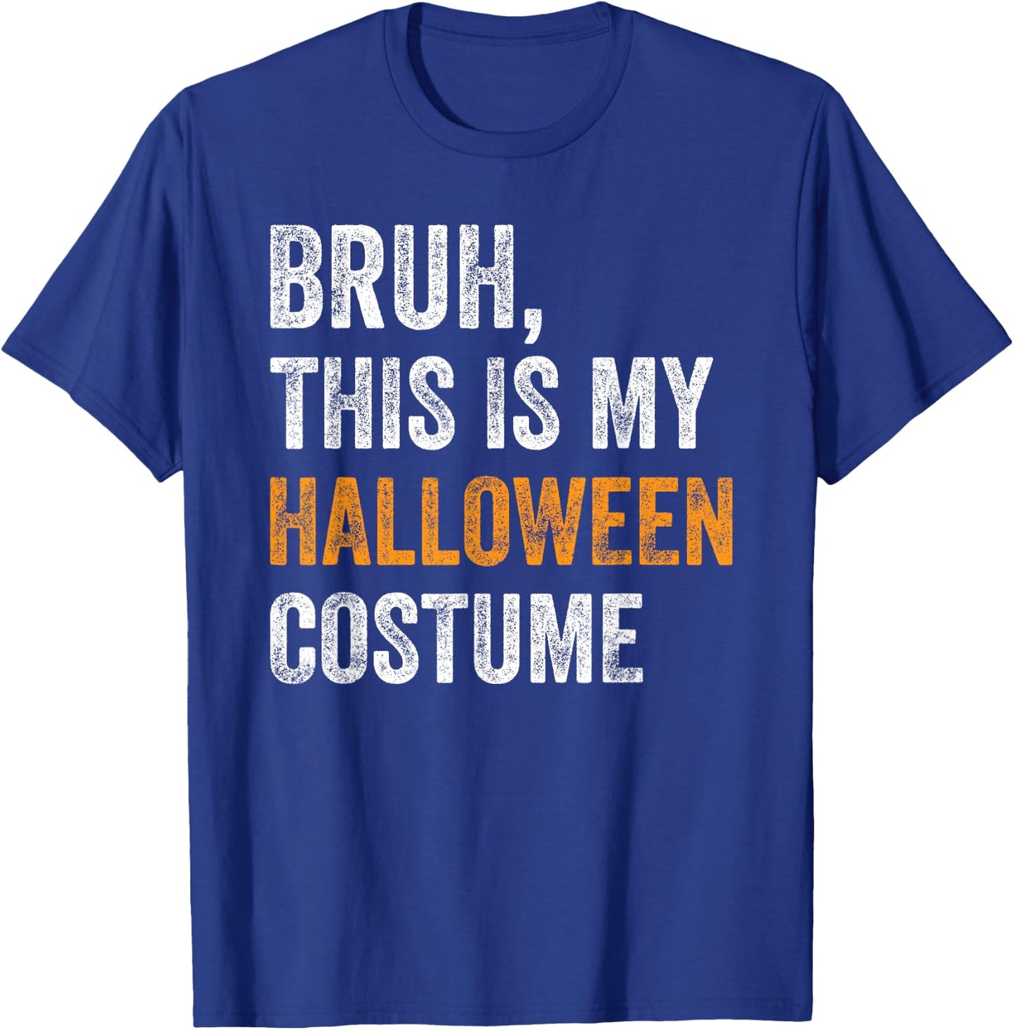 Bruh This Is My Halloween Costume Funny Halloween Party T-Shirt - T-Shirt | Royal