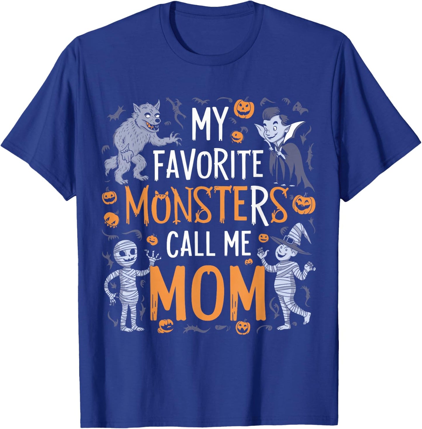 My Favorite Monsters Call Me Mom For Funny Halloween Apparel T-Shirt - T-Shirt | Royal