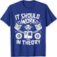 It Should Work In Theory Funny Robotics Engineering Robot T-Shirt - T-Shirt | Royal