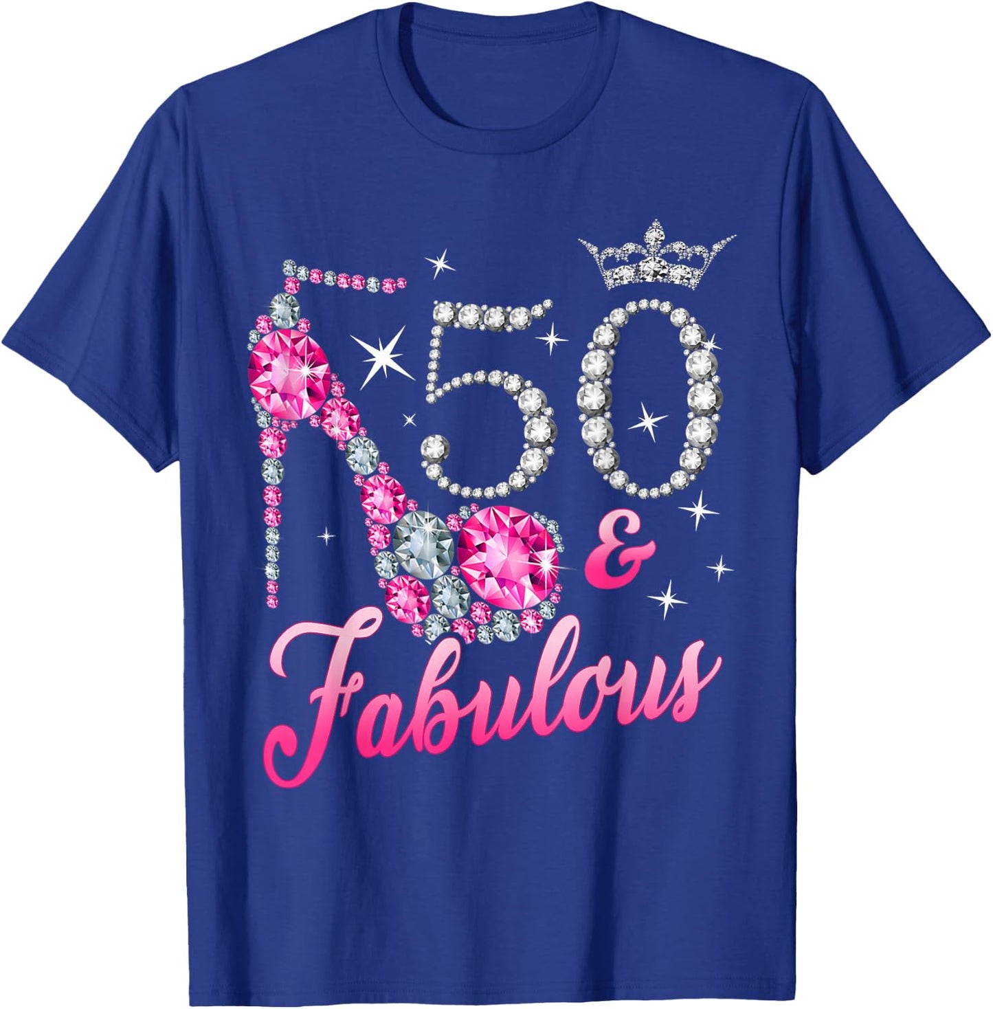 50 Fabulous 50th Birthday Women Girl Queen Crown High Heel T-Shirt - T-Shirt | Royal