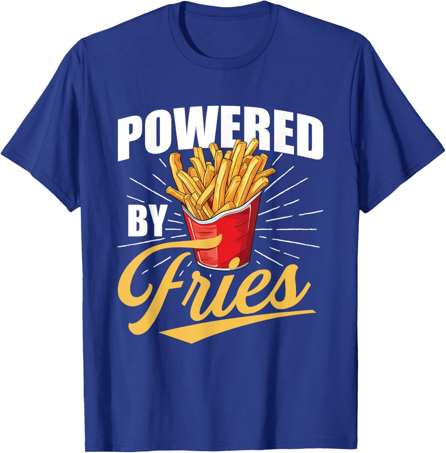 Powered by Fries - French Fries Lover Fast Food Eater T-Shirt - T-Shirt | Royal