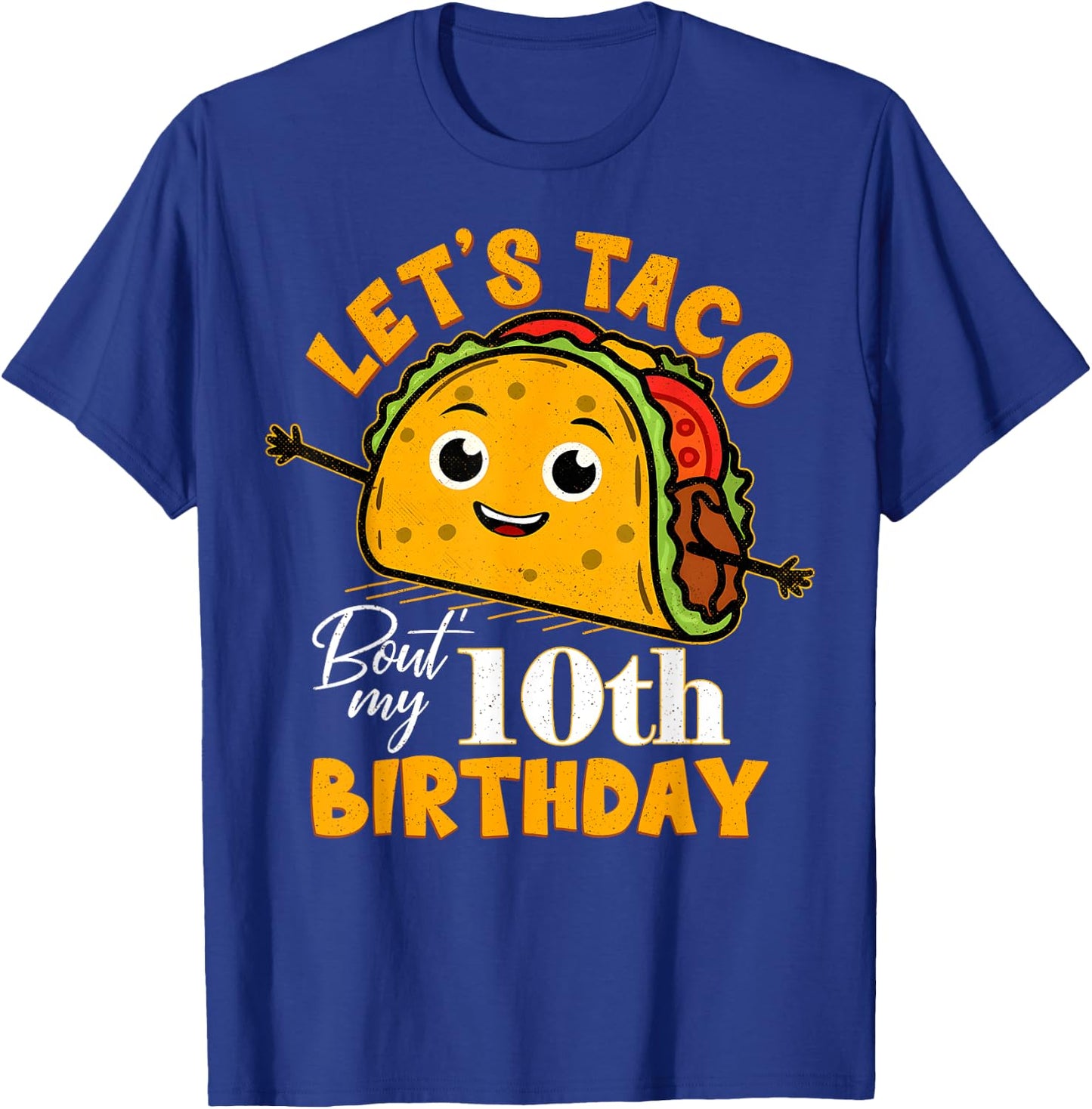Let's Taco Bout My 10th Birthday 10 Year Old Tacos Lover T-Shirt - T-Shirt | Royal