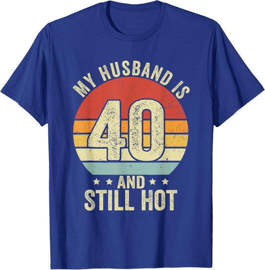 40th Husband Birthday My Husband Is 40 And Still Hot Women T-Shirt - T-Shirt | Royal