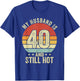 40th Husband Birthday My Husband Is 40 And Still Hot Women T-Shirt - T-Shirt | Royal