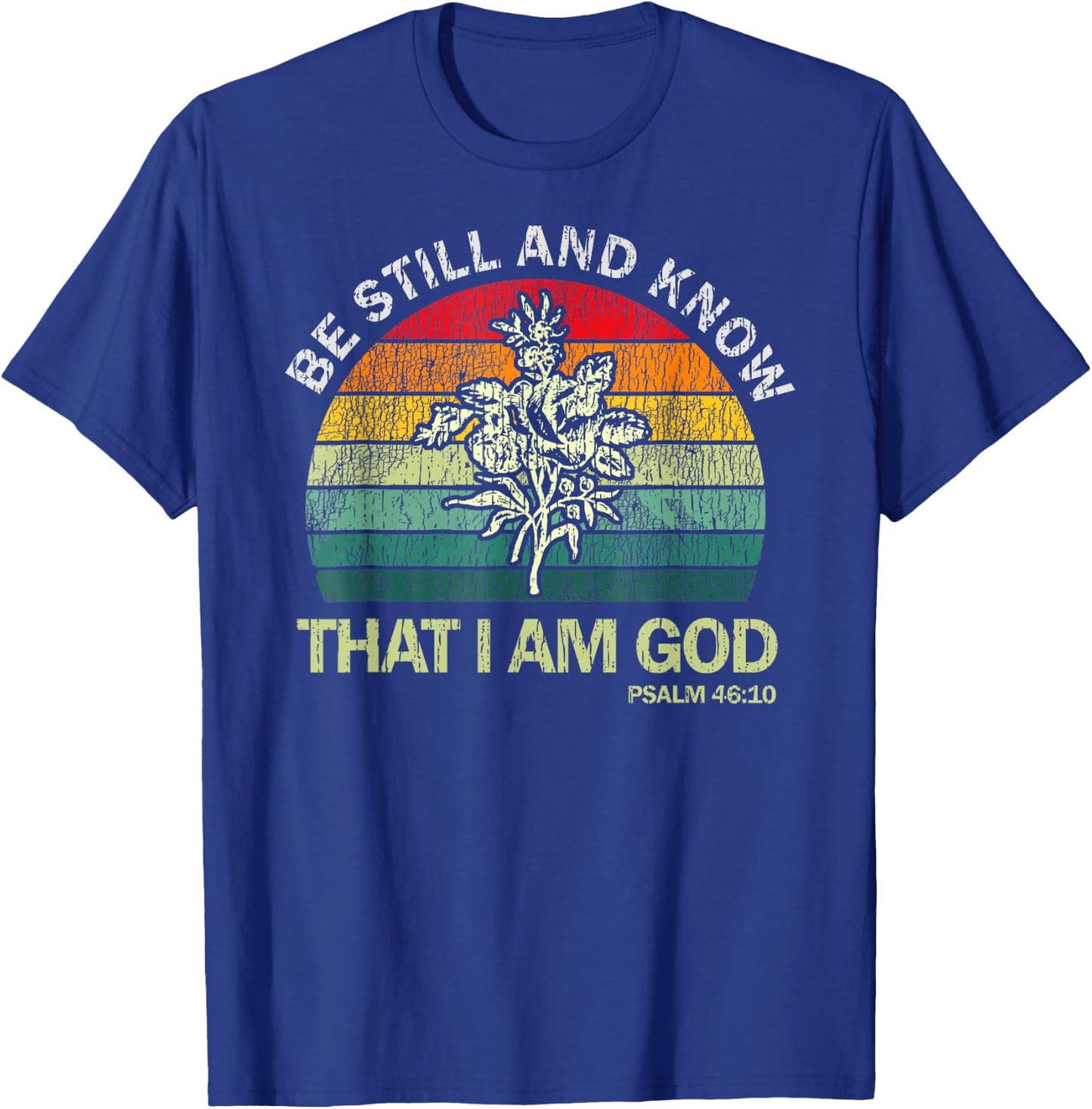 Christian Be Still And Know That I Am God T-Shirt - T-Shirt | Royal