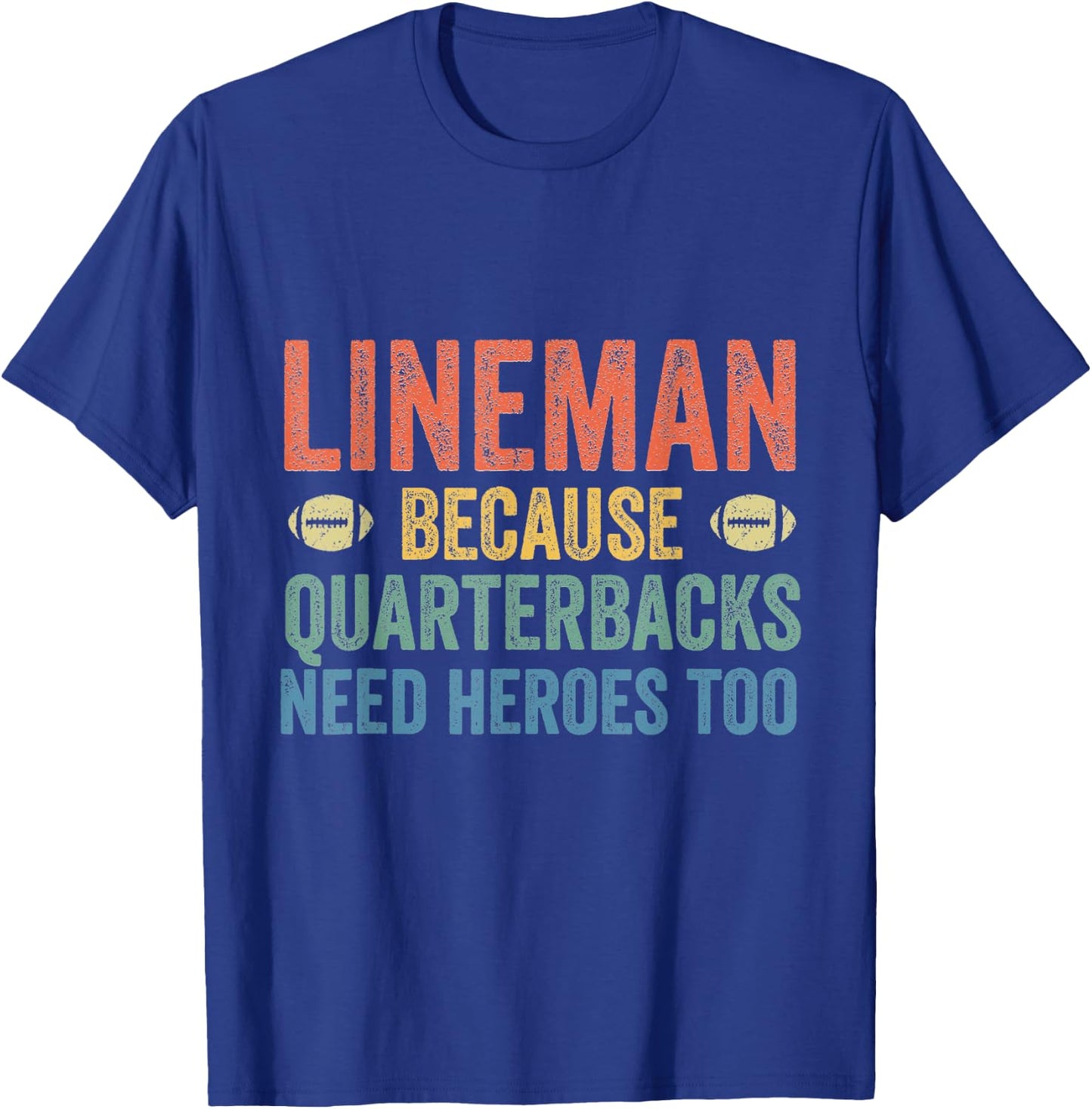 Lineman Because Quarterbacks Need Heroes Football Linemen T-Shirt - T-Shirt | Royal