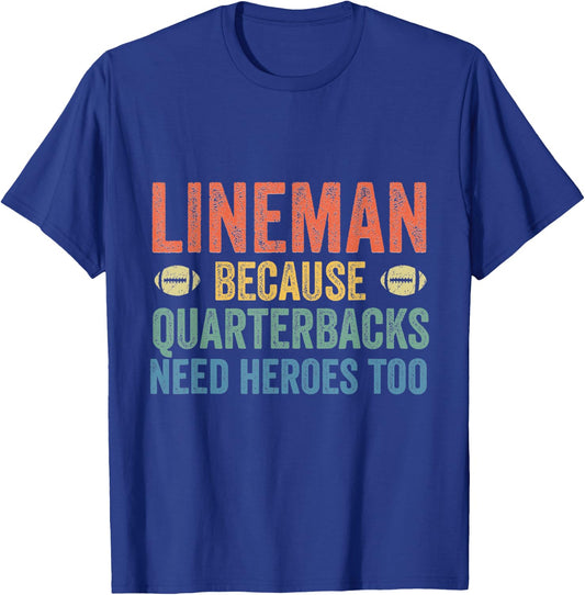 Lineman Because Quarterbacks Need Heroes Football Linemen T-Shirt - T-Shirt | Royal