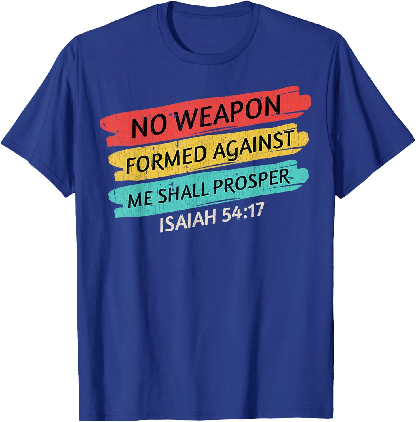 No Weapon Formed Shirt No Weapon Formed Against Me Shall T-Shirt - T-Shirt | Royal