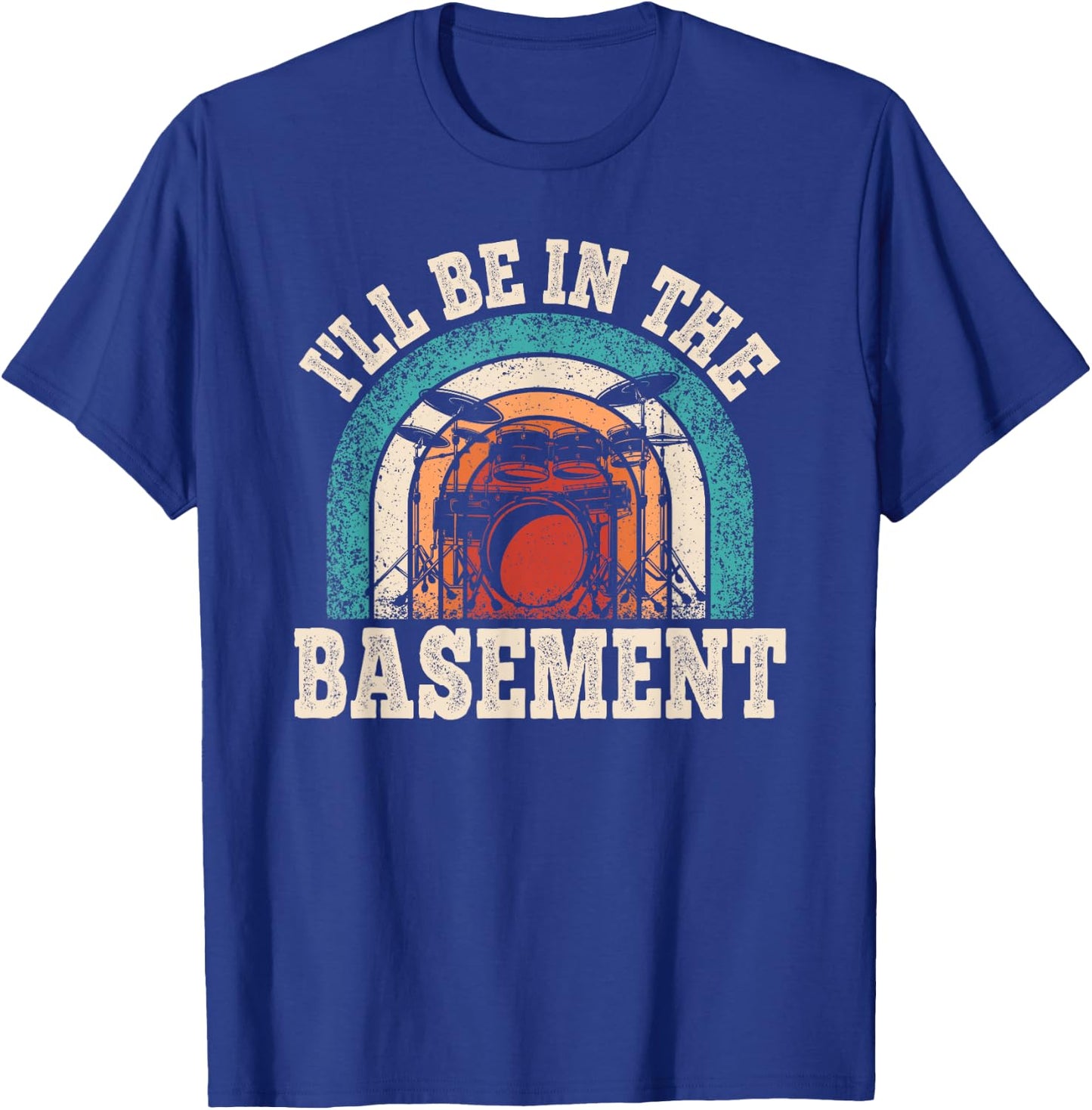 I'll Be In The Basement Drummer Funny Drumming Lover Drum T-Shirt - T-Shirt | Royal