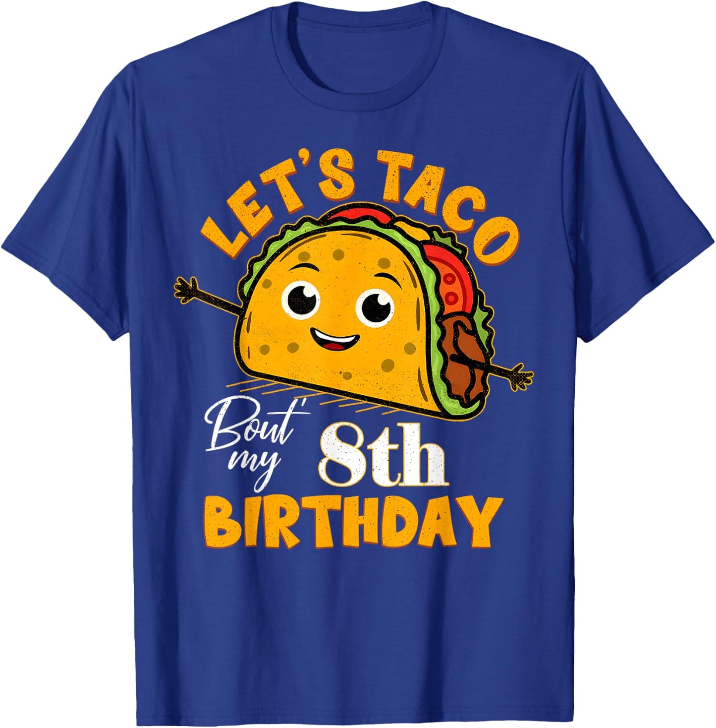 Let's Taco Bout My 8th Birthday 8 Year Old Tacos Lover T-Shirt - T-Shirt | Royal