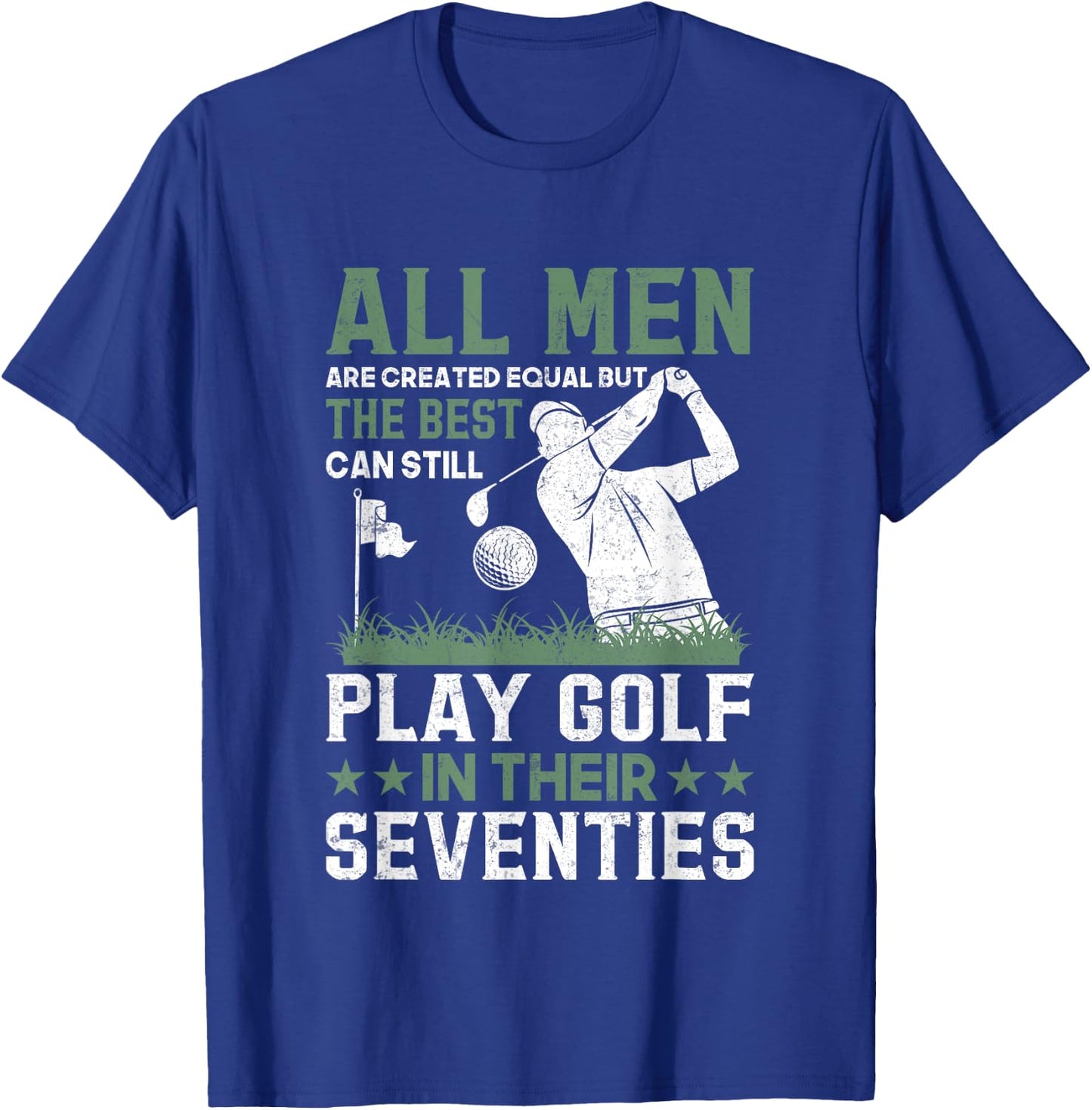 Birthday Golfing - All Men Equal Golf in their Seventies T-Shirt - T-Shirt | Royal