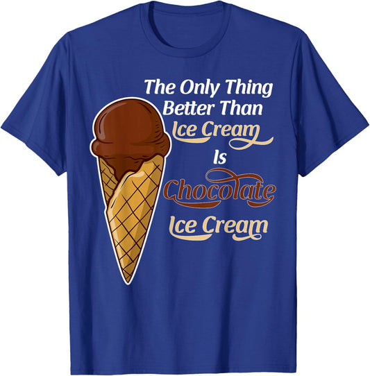 Funny Better than Ice Cream - Chocolate Day T-Shirt - T-Shirt | Royal