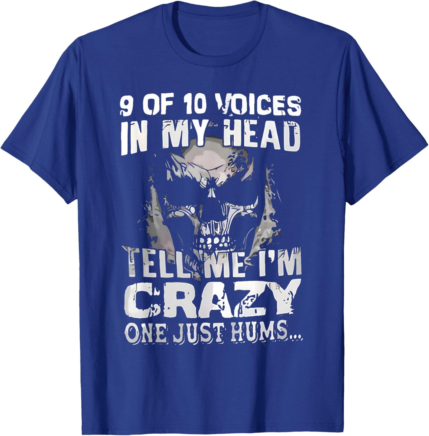 9 Out Of 10 Voices In My Head Tell Me I'm Crazy One Just Hum T-Shirt - T-Shirt | Royal