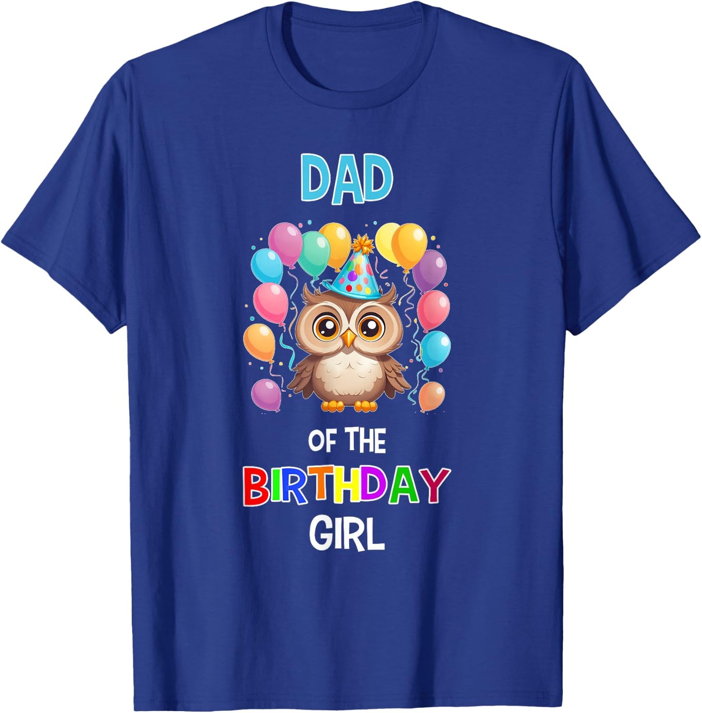 Dad of the Birthday Girl Owl Lover Father Owl Birthday T-Shirt - T-Shirt | Royal