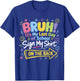 Bruh It's My Last Day of School Sign My Shirt On The Back T-Shirt - T-Shirt | Royal