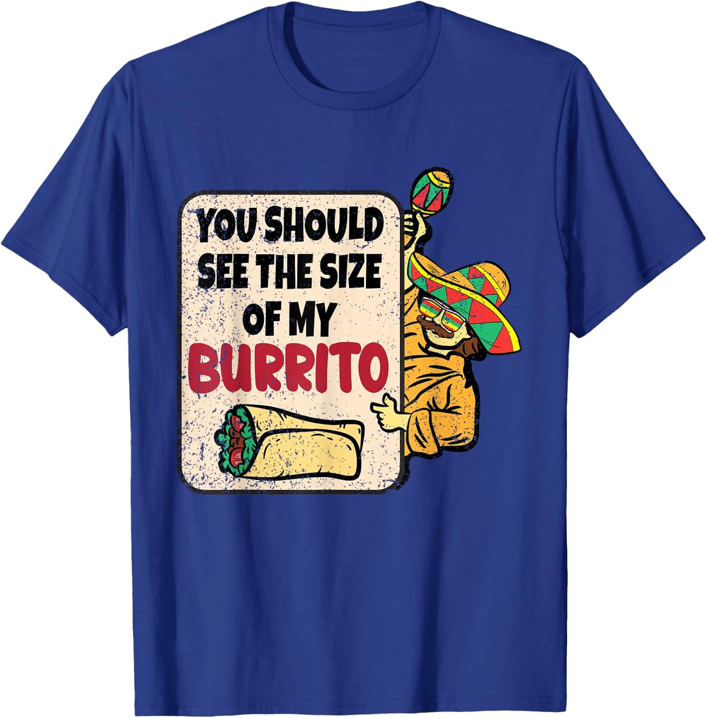 You Should See The Size Of My Burrito Cinco De Mayo Mexican T-Shirt - T-Shirt | Royal