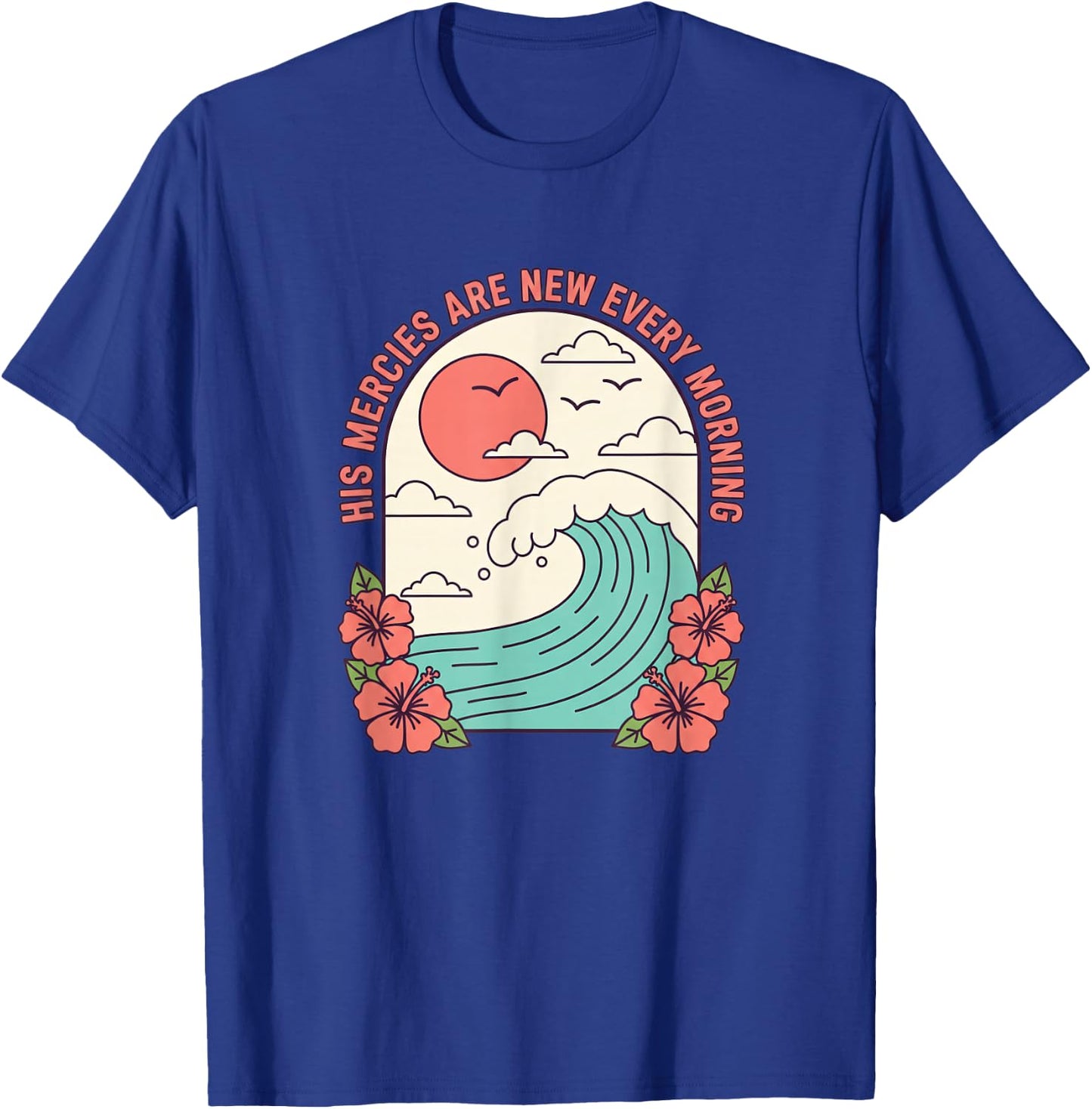 Christian His Mercies are New Every Morning Lamentations T-Shirt - T-Shirt | Royal