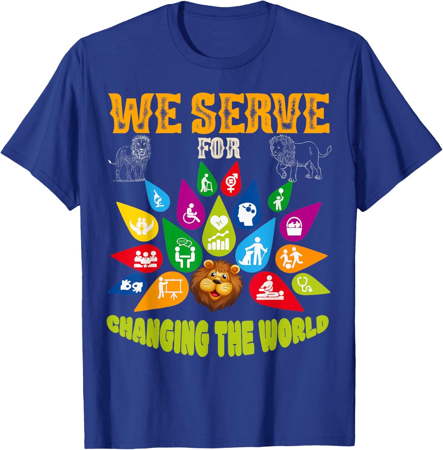 Lions Club Members We Serve for Changing The World Volunteer T-Shirt - T-Shirt | Royal