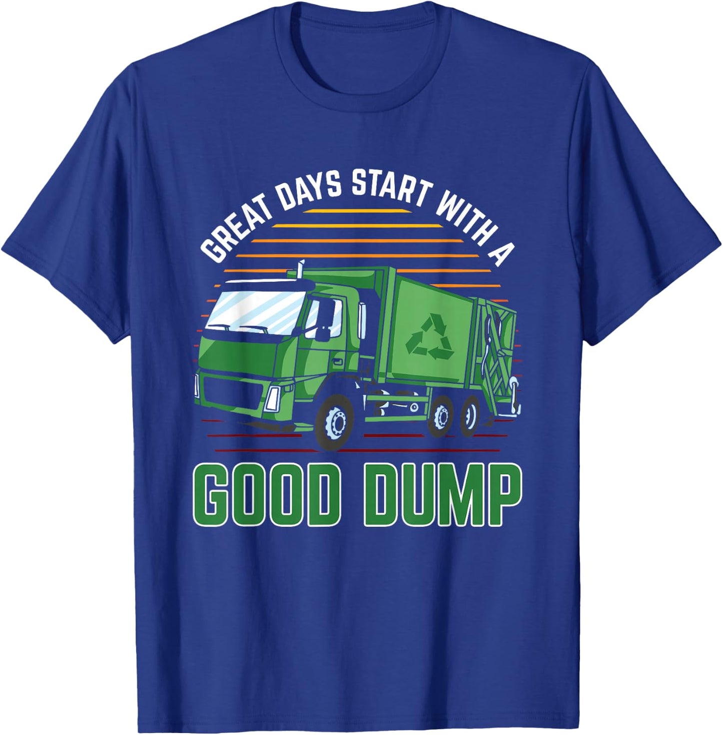 Trash Management Gear Men Great Days Start With A Good Dump T-Shirt - T-Shirt | Royal