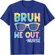 Bruh We Out Nurse End Of School Year Teacher Summer Retro Men Women Kids T-Shirt - T-Shirt | Royal