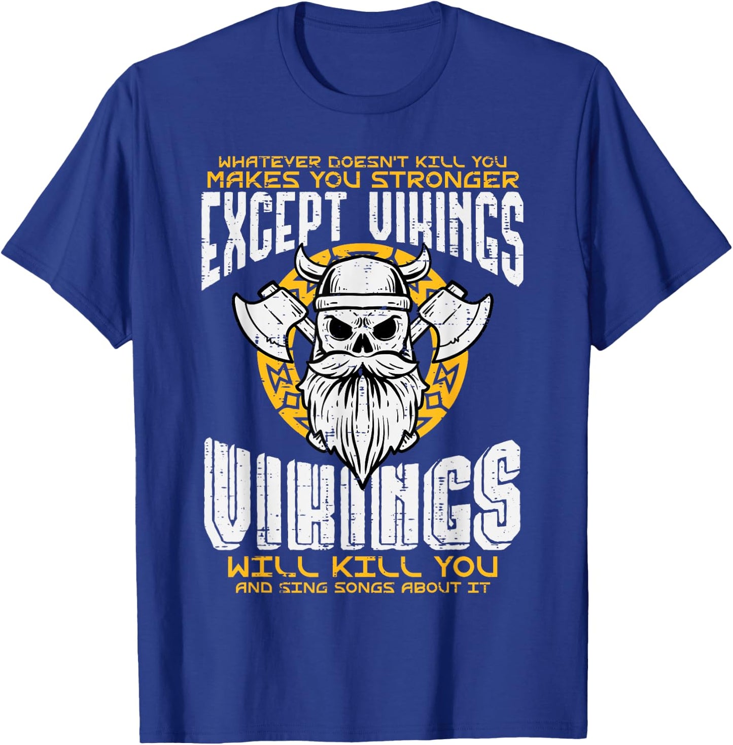 What Doesnt Kill You Makes You Stronger Except Viking Men T-Shirt - T-Shirt | Royal