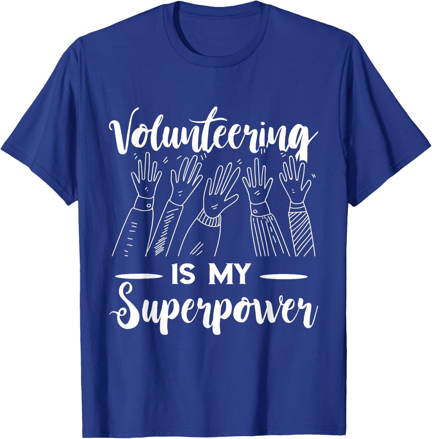 Volunteer Volunteering Is My Superpower Raise Hand T-Shirt - T-Shirt | Royal