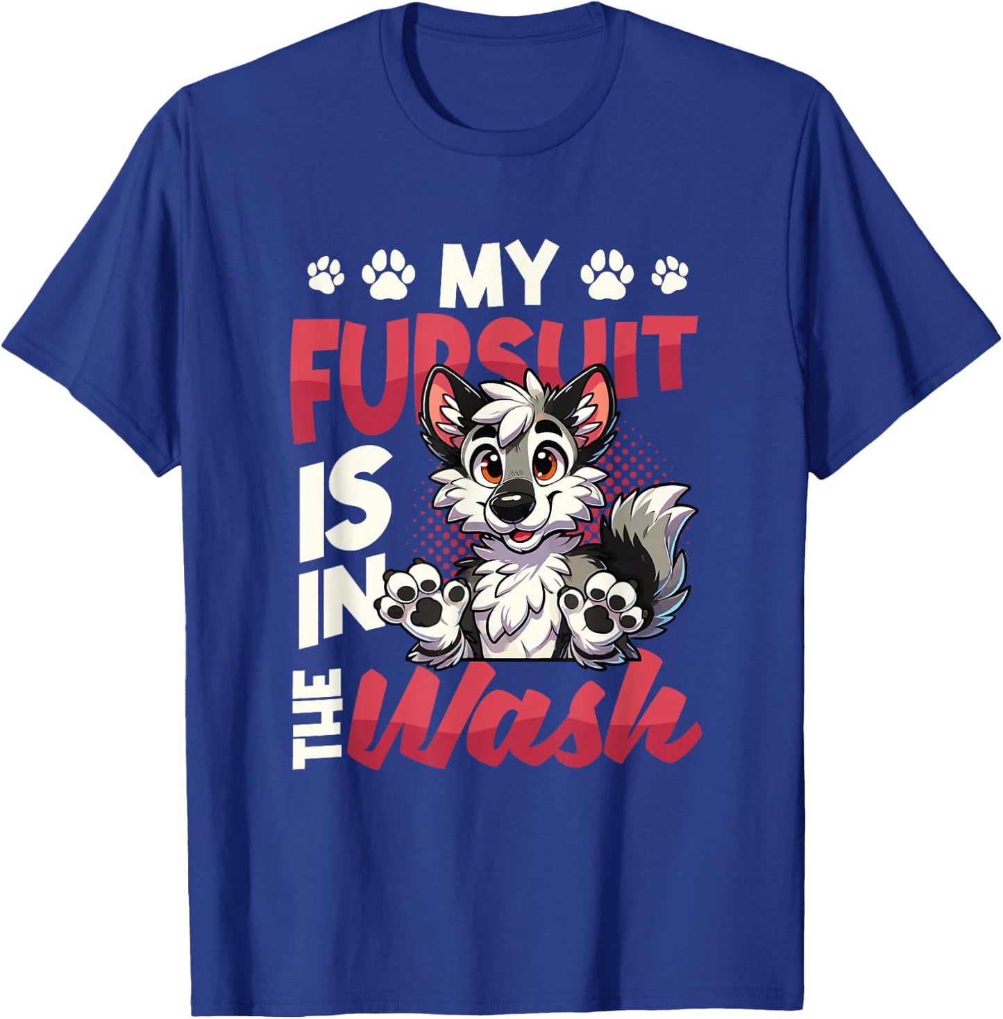 My Fursuit Is In The Wash Furry Fandom T-Shirt - T-Shirt | Royal