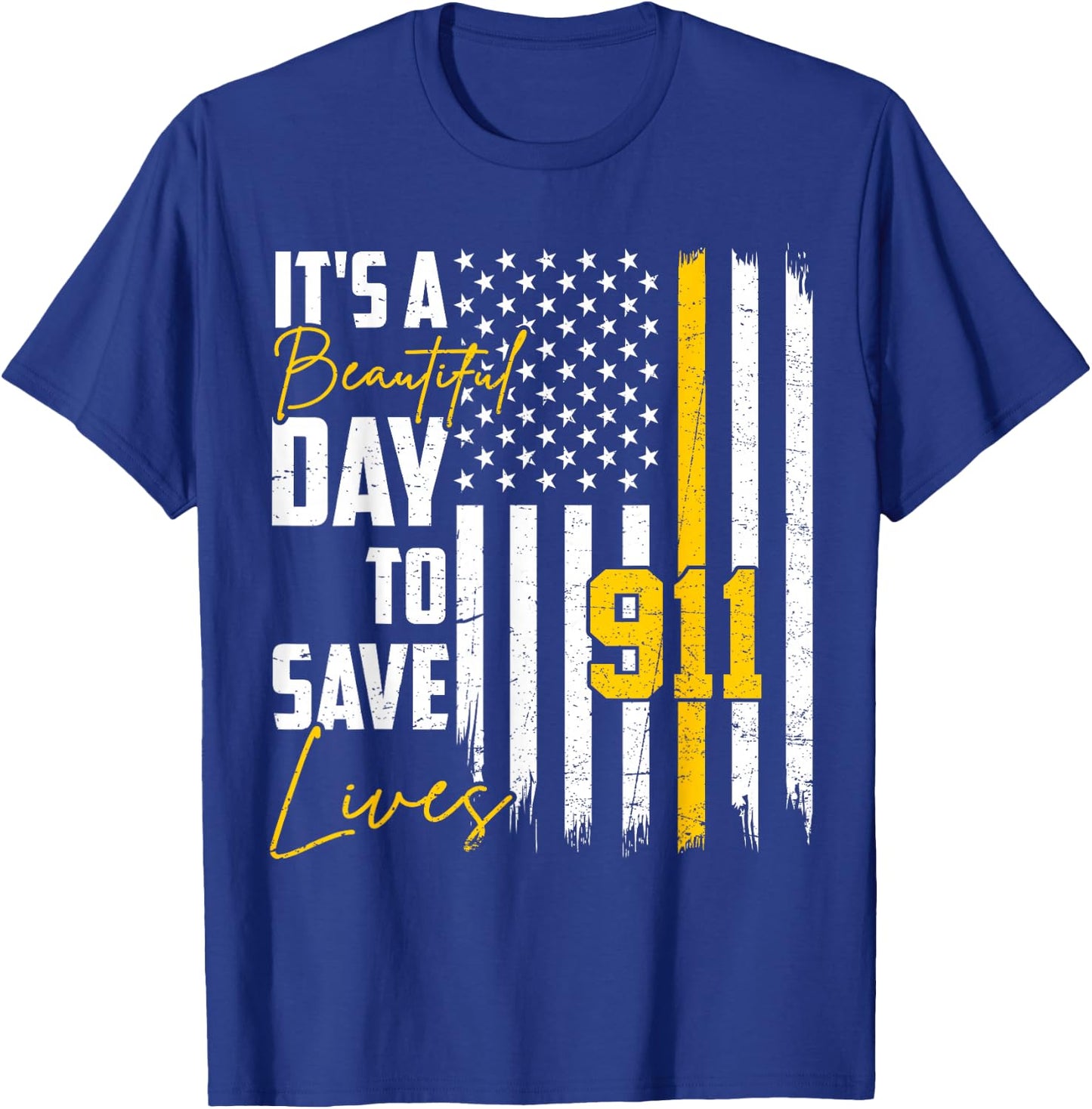 Its Beautiful Day To Save Lives Proud 911 Dispatcher T-Shirt - T-Shirt | Royal