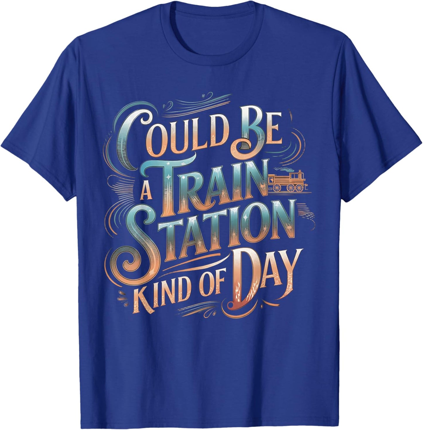 Could Be Train Station Kinda Day, Country Music T-Shirt - T-Shirt | Royal