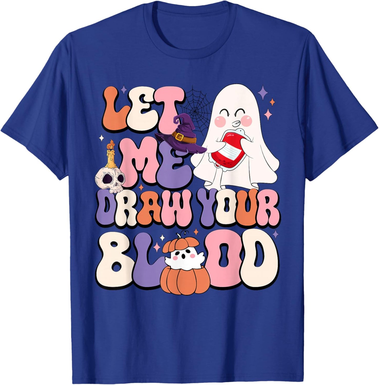 Let Me Draw Your Blood Halloween Phlebotomist Phlebotomy T-Shirt - T-Shirt | Royal