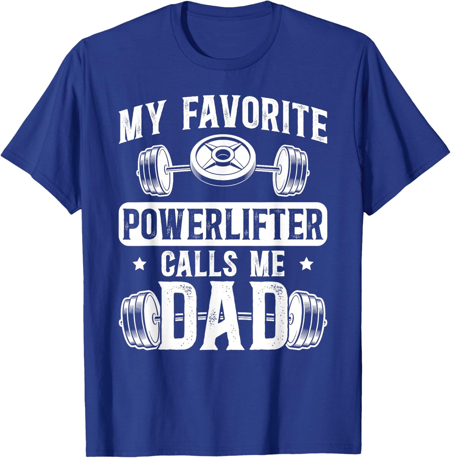 My Favorite Powerlifter Calls Me Dad Powerlifting Dad T-Shirt - T-Shirt | Royal