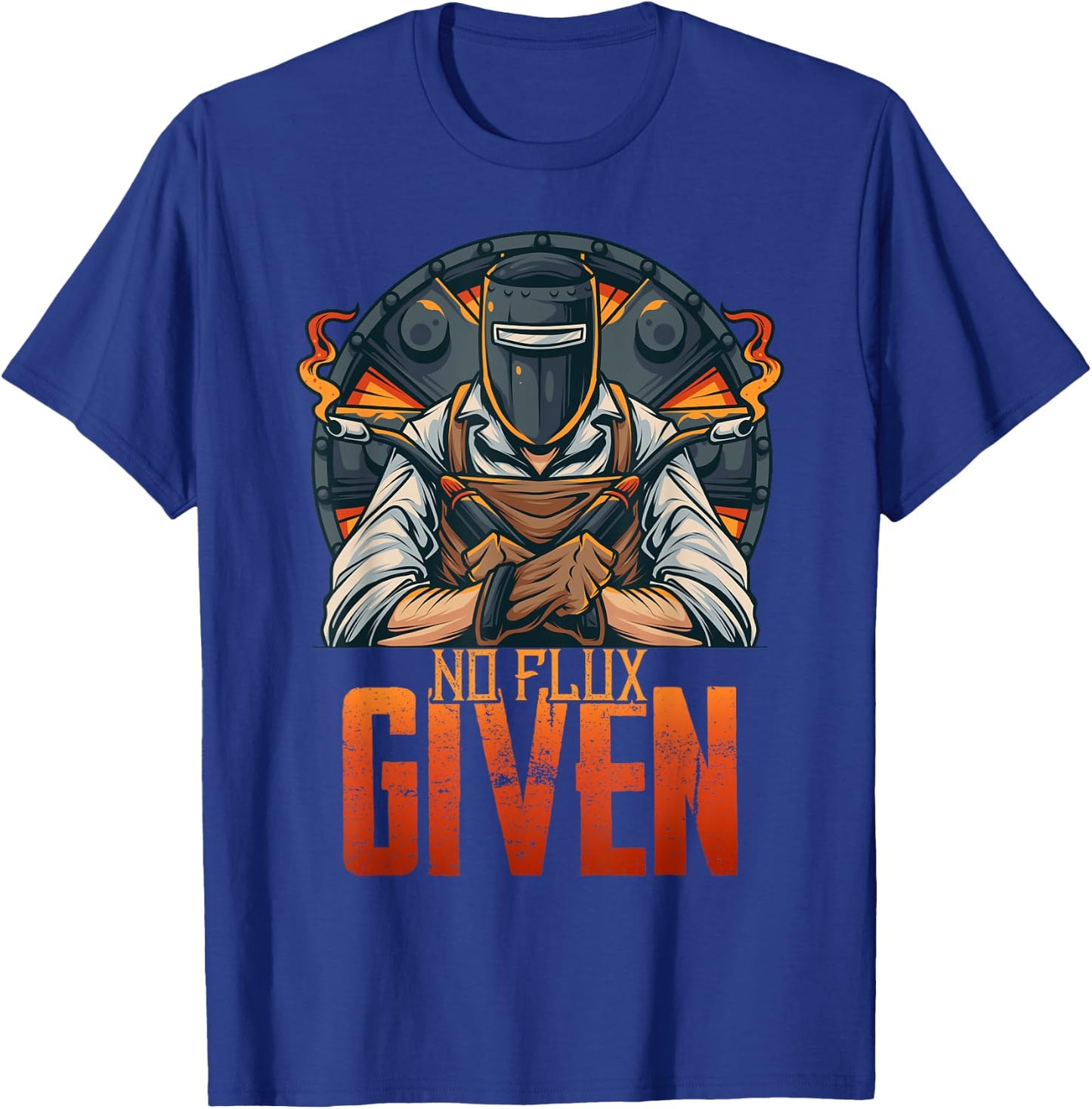 No Flux Given Shirt Funny Welder Shirts Welding Gift T-Shirt - T-Shirt | Royal