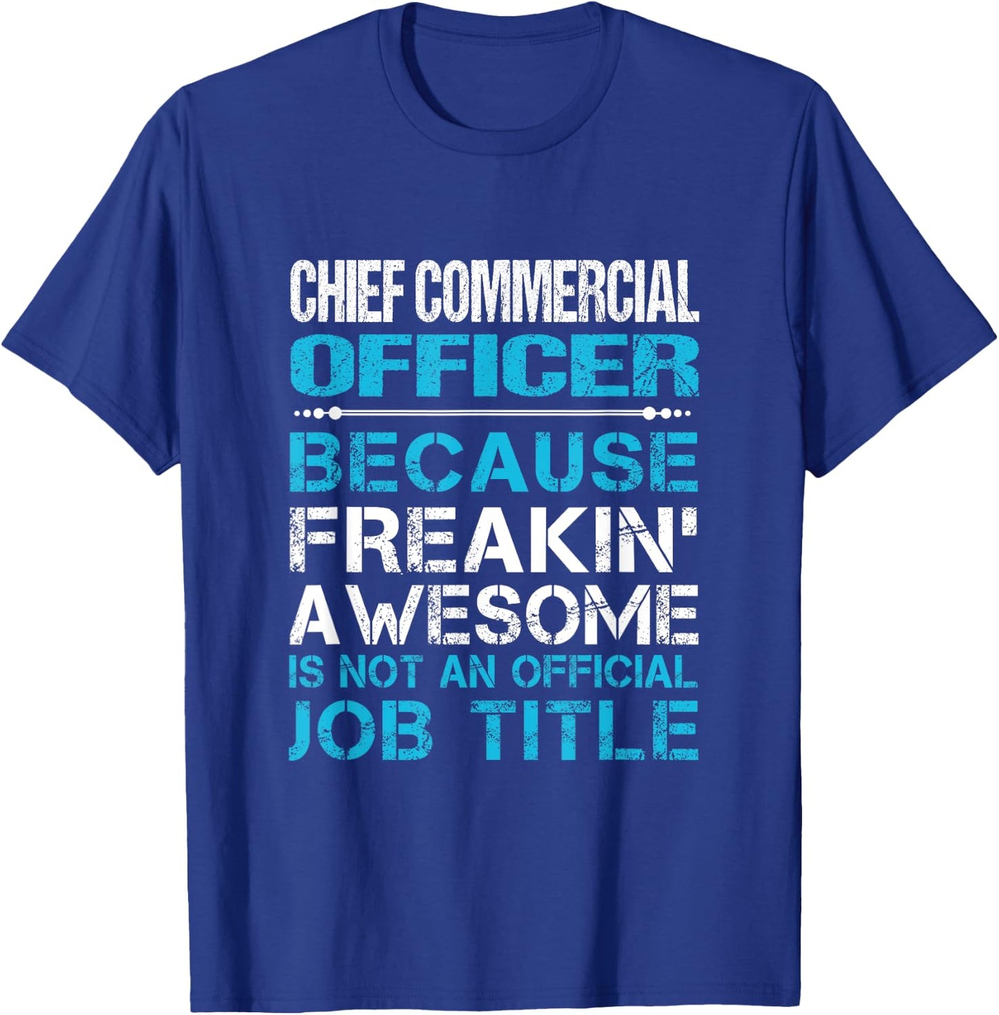 Chief Commercial Officer - Freaking Awesome T-Shirt - T-Shirt | Royal