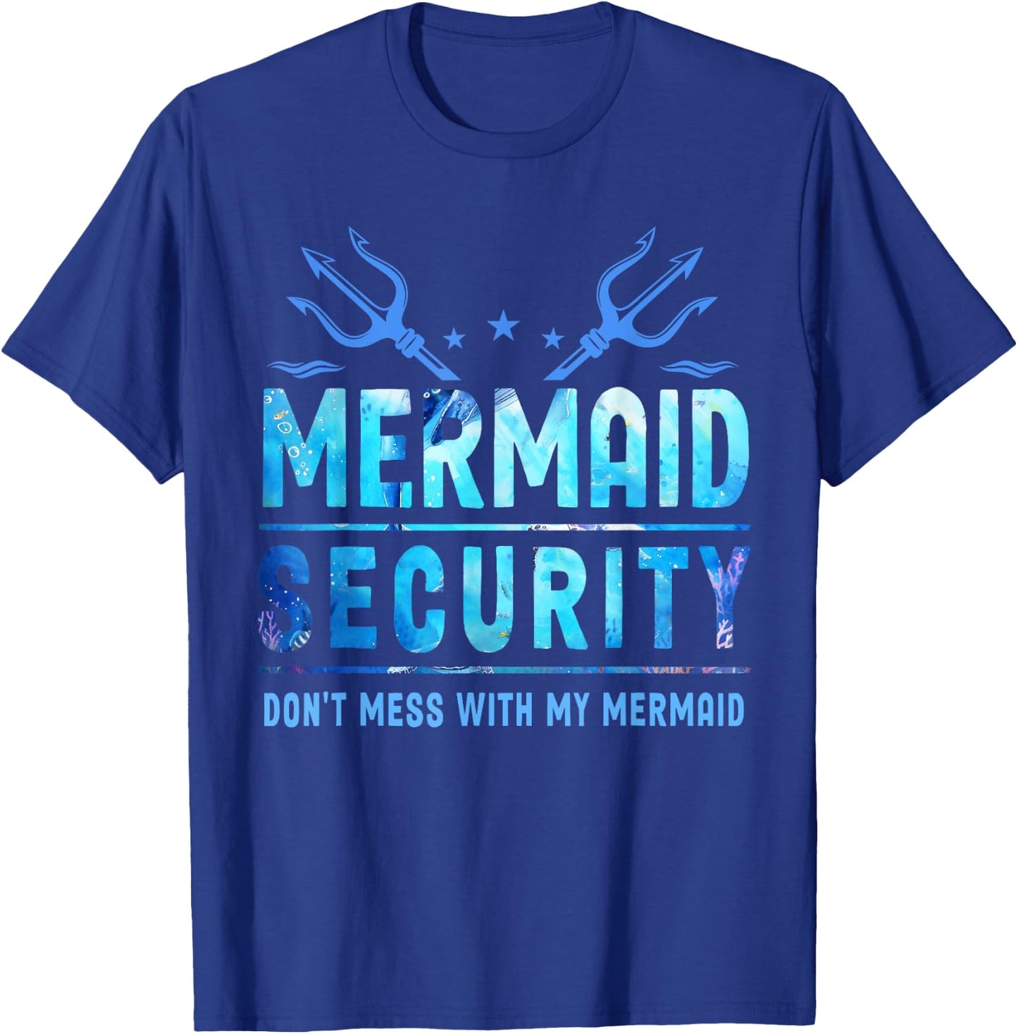 Mermaid Security Don't Mess With My Mermaid Merman Mer Dad T-Shirt - T-Shirt | Royal