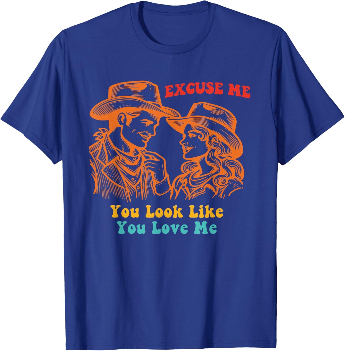 Excuse Me You Look Like You Love M.e Apparel T-Shirt - T-Shirt | Royal
