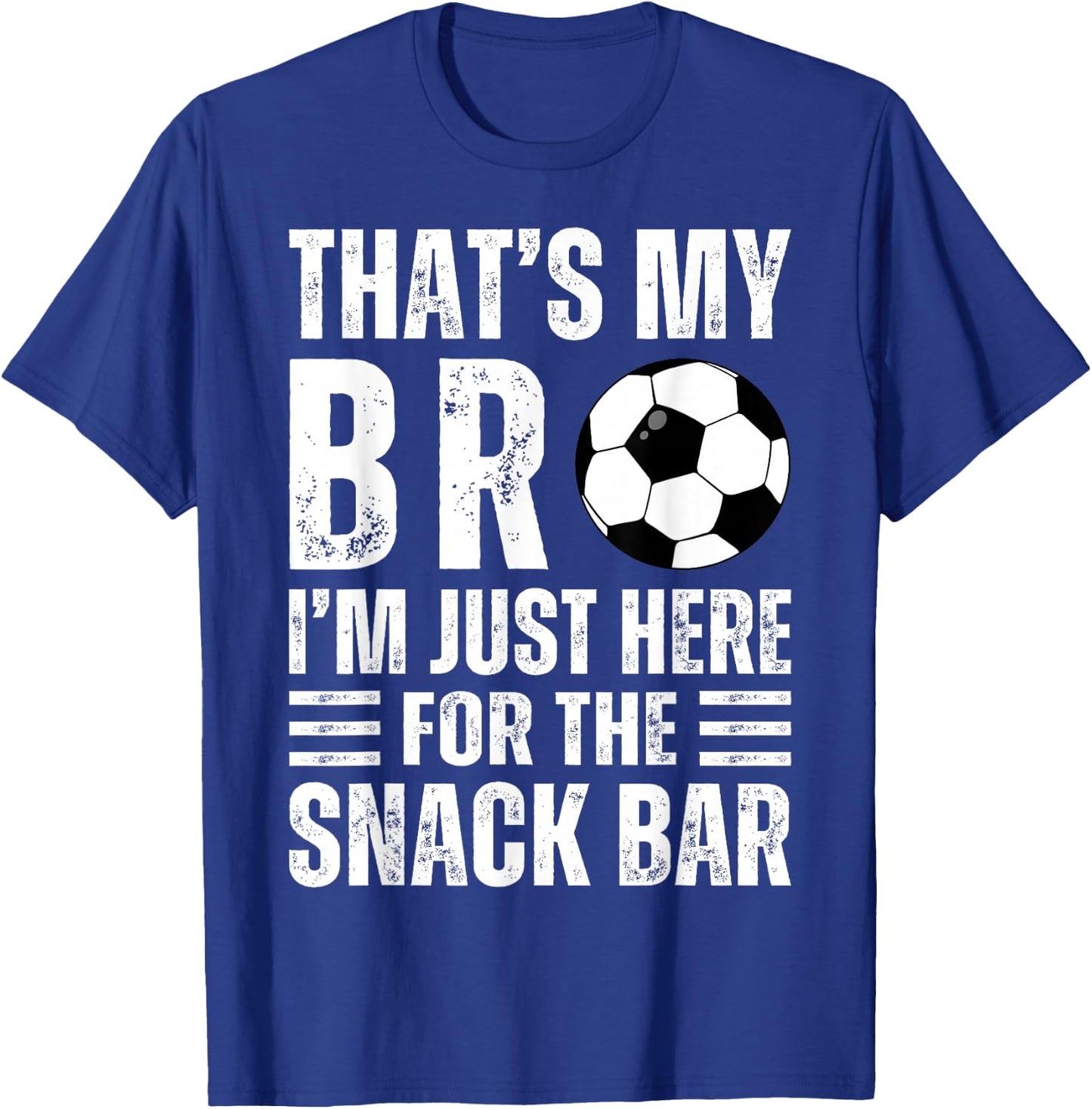 That's My Bro I'm Just Here for Snack Bar brother's Soccer T-Shirt - T-Shirt | Royal