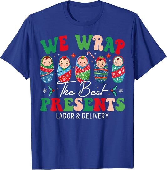 We Wrap The Best Presents Labor And Delivery Christmas Nurse T-Shirt - T-Shirt | Royal
