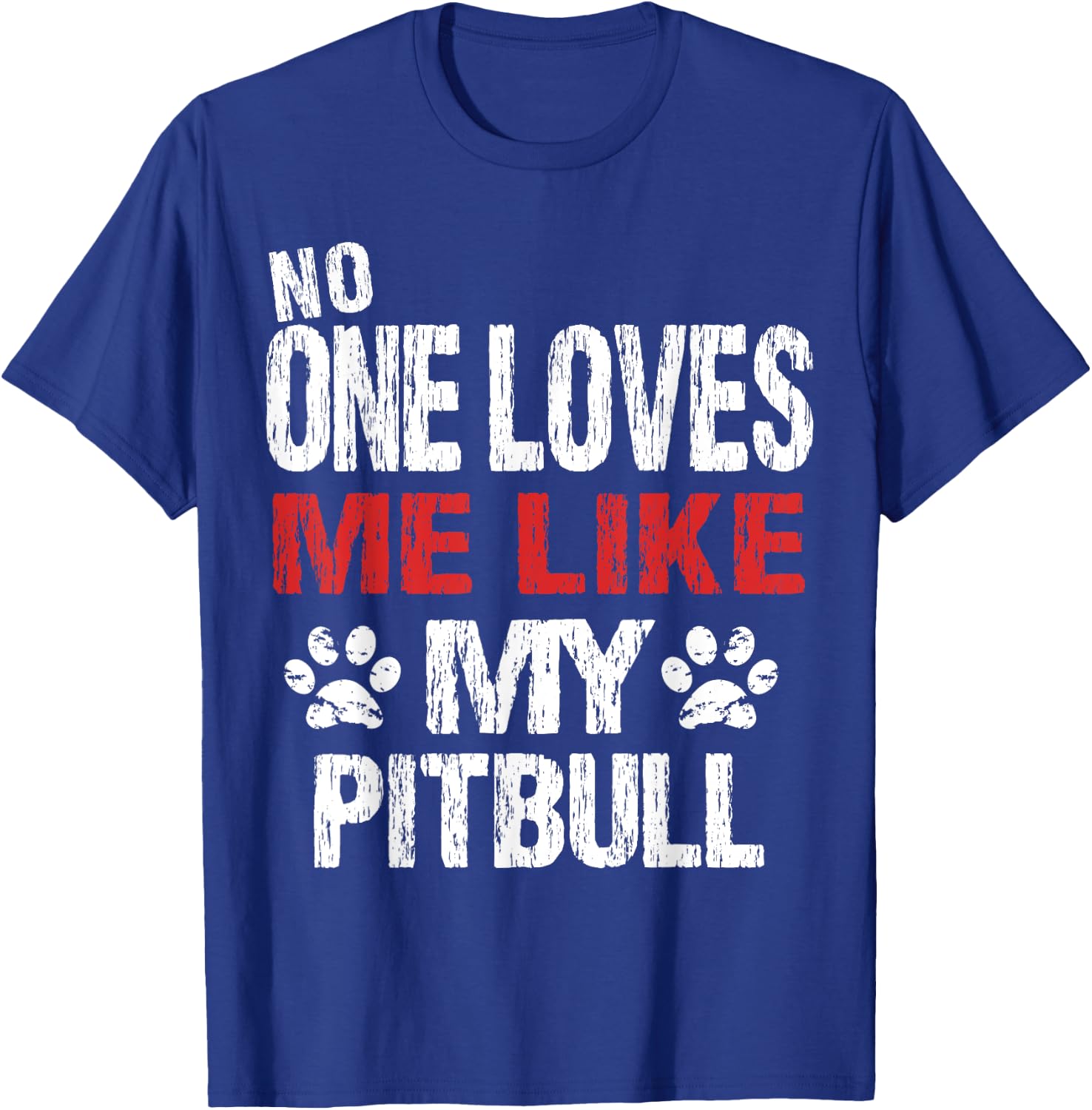 No One Loves Me Like My Pitbull Gift T-Shirt - T-Shirt | Royal