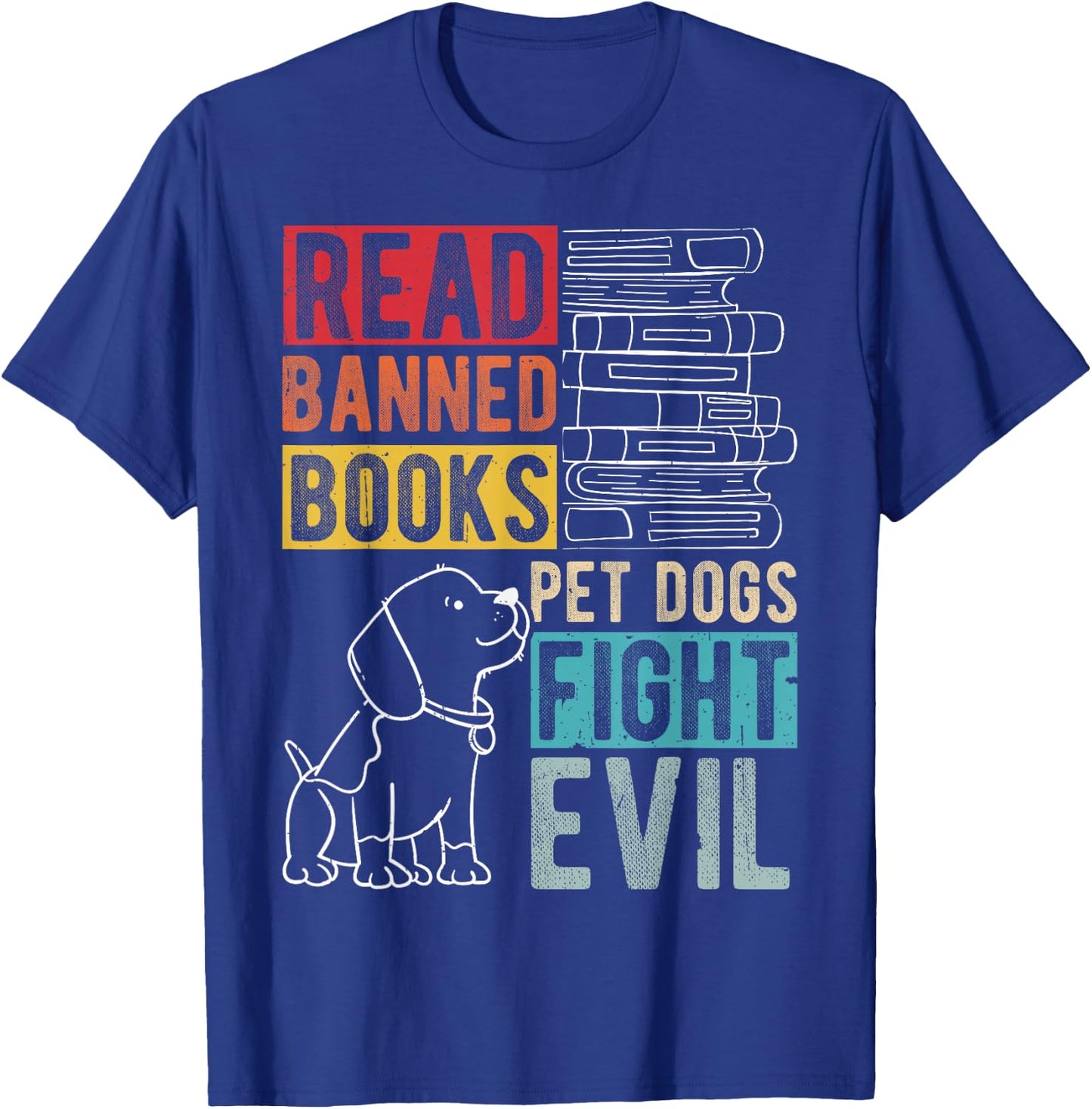 Read Banned Books PET Dogs Fight Evil Read Books Reading T-Shirt - T-Shirt | Royal