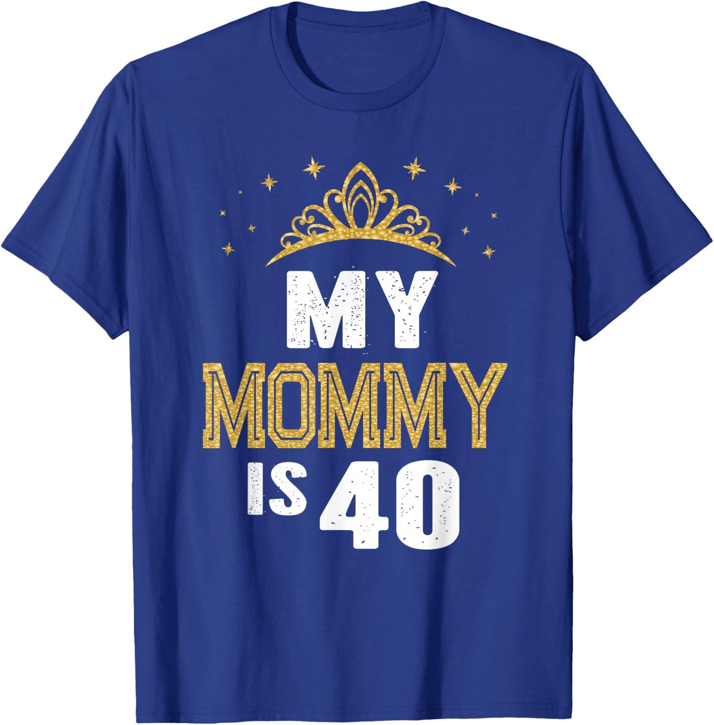 My Mommy Is 40 Years Old 40th Mom's Birthday Gift T-Shirt - T-Shirt | Royal
