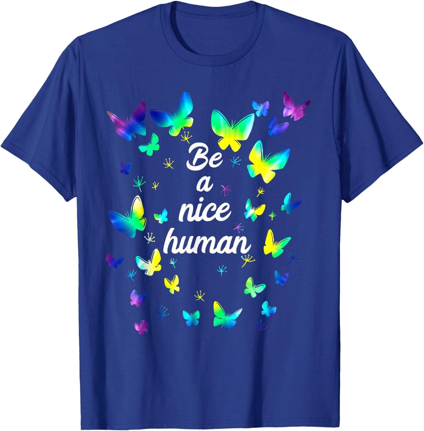 Tie dye Be A Nice Human Inspirational Quote Be A Nice Human T-Shirt - T-Shirt | Royal